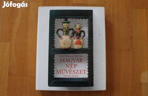 Hofer Tamás és Fél Edit - Magyar népművészet