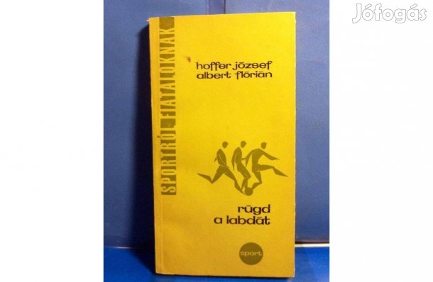 Hoffer József - Albert Flórián: Rugd a labdát