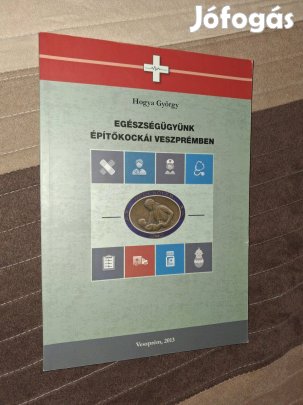 Hogya György Egészségügyünk építőkockái Veszprémben - Dedikált