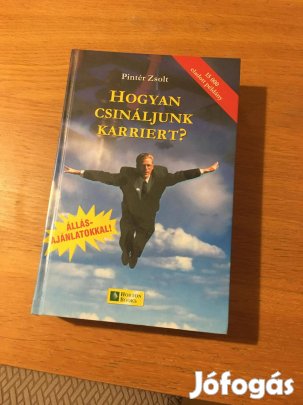 Hogyan csináljunk karriert? - Az álláskeresés enciklopédiája