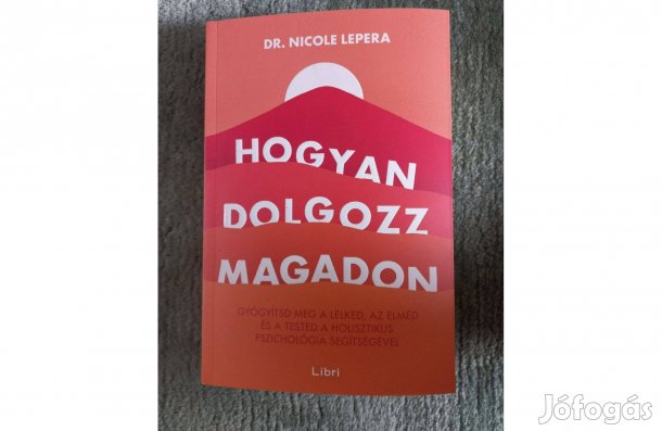 Hogyan dolgozz magadon - Dr.Nicole Lepera