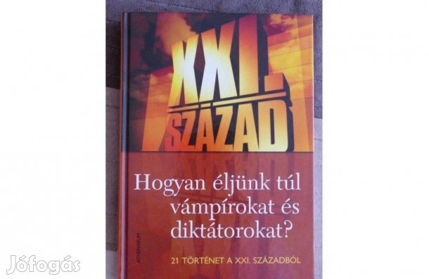Hogyan éljünk túl vámpírokat és diktátorokat?- 21 történet a XXI. száz