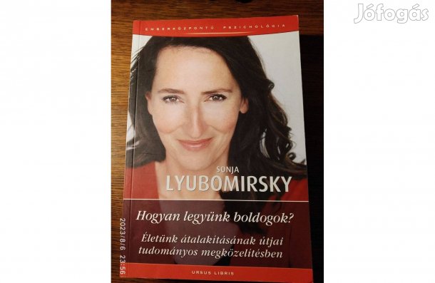 Hogyan legyünk boldogok? Sonja Lyubomirsky- Életünk átalakításának útj
