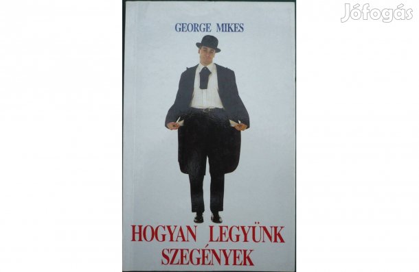Hogyan legyünk szegények - George Mikes