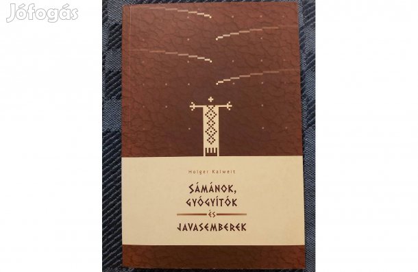 Holger Kalweit: Sámánok, gyógyítók és javasemberek c. könyv eladó