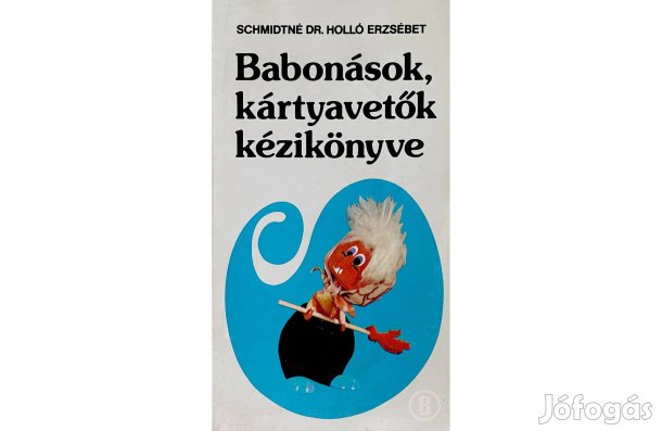 Holló Erzsébet: Babonások, kártyavetők kézikönyve (Csak személyesen!)