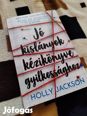 Holly Jackson: Jó kislányok kézikönyve gyilkossághoz (Sikerthriller)