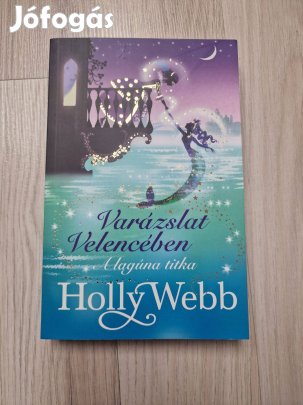 Holly Webb - Varázslat Velencében (A lagúna titka)
