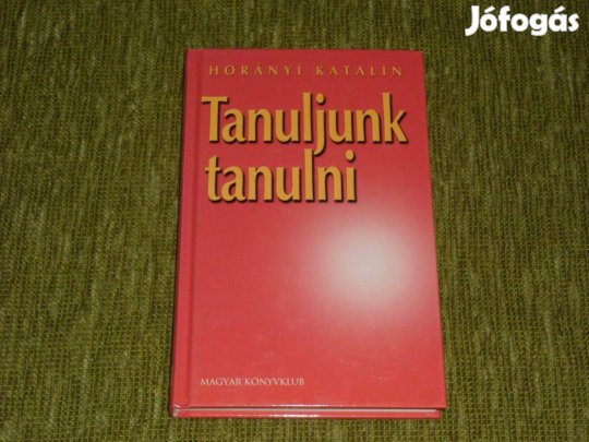 Horányi Katalin: Tanuljunk tanulni - tanulásmódszertan