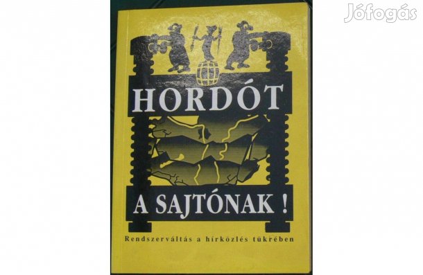 Hordót a sajtónak! - Rendszerváltás a hírközlés tükrében