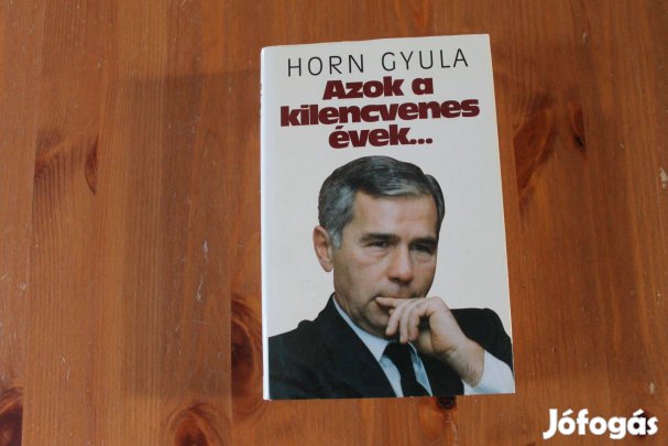 Horn Gyula - Azok a kilencvenes évek