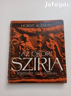 Horst Klengel - Az ókori Szíria története és kultúrája