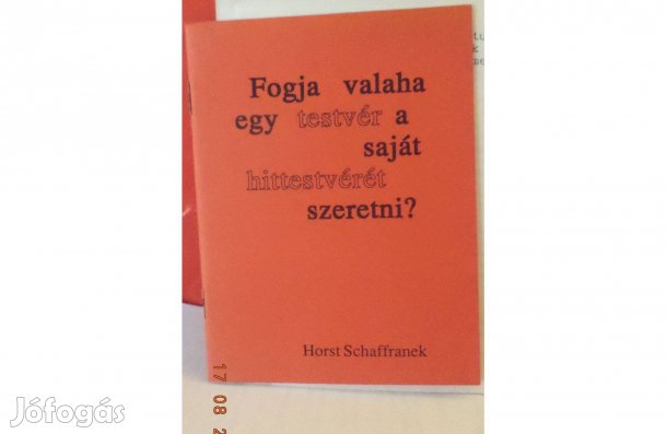 Horst Schaffranek: Fogja valaha egy testvér a saját hittestvérét sze