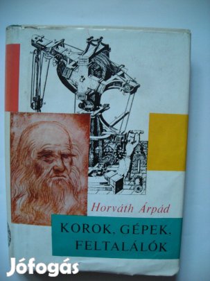 Horváth Árpád: Korok, gépek, feltalálók