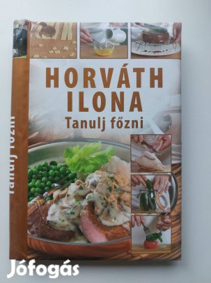 Horváth Ilona - Tanulj főzni