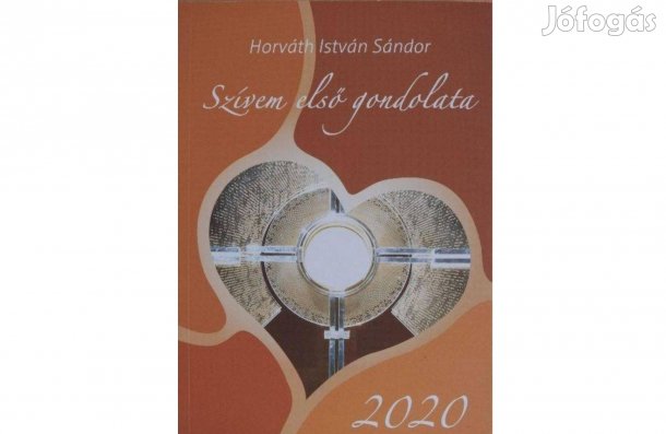 Horváth István Sándor: Szívem első gondolata 2020