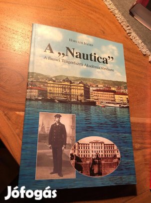 Horváth József: A Nautica - a fiumei tengerészeti akadémia története