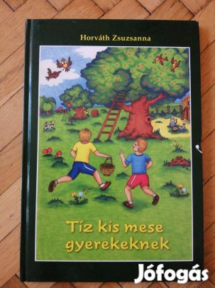 Horváth Zsuzsanna: Tíz kicsi mese gyerekeknek