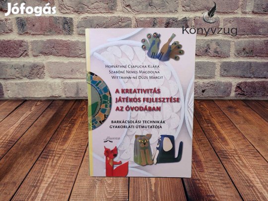 Horváthné Csapucha Klára - A kreativitás játékos fejlesztése az óvodáb