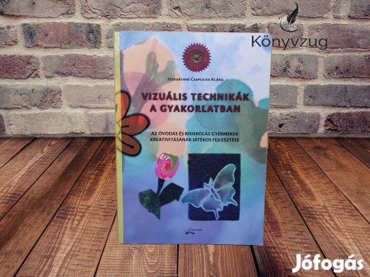 Horváthné Csapucha Klára - Vizuális technikák a gyakorlatban