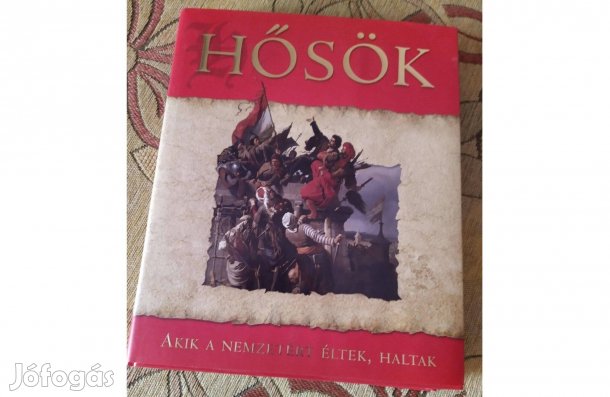 Hősök, akik a nemzetért éltek, haltak ismeretterjesztő könyv, újszerű