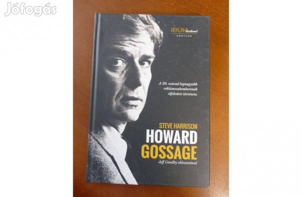 Howard Gossage - A 20. század legnagyobb reklámszakemberének elfeledet