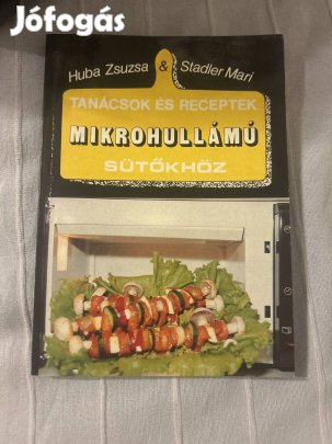 Huba Zsuzsa & Stadler Mari: Tanácsok és receptek mikrohullámú sütőkhöz