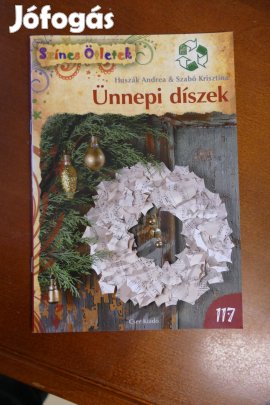 Huszák Andrea Szabó Krisztina - Ünnepi díszek