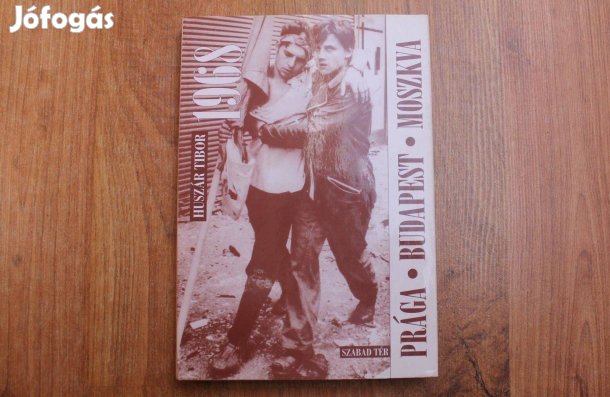 Huszár Tibor - Prága, Budapest, Moszkva ( 1968 )