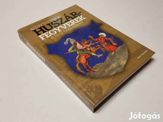 Huszárfegyverek a 15-17. században (Kovács S. Tibor)