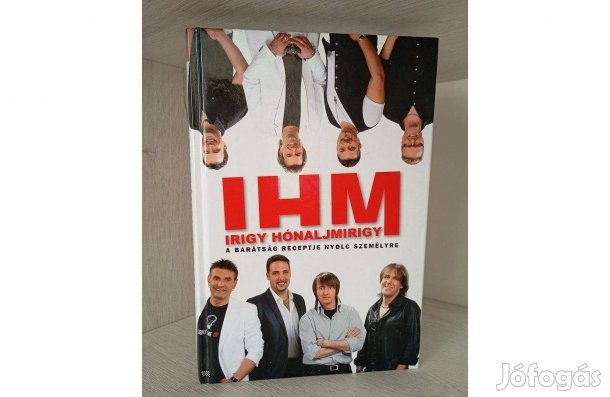 IHM- Irigy Hónaljmirigy - A barátság receptje nyolc személyre