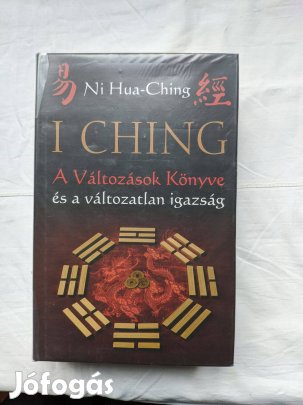 I Ching A változások könyve és a változatlan igazság