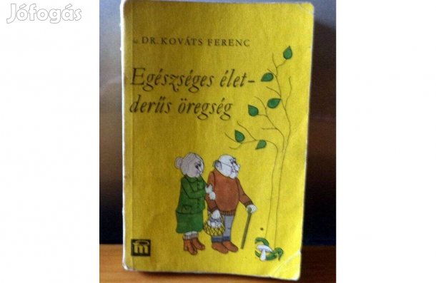 Id. Kováts Ferenc: Egészséges élet - derűs öregség