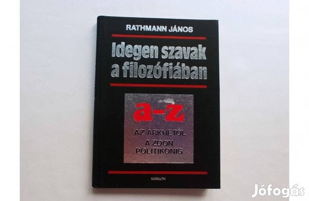 Idegen szavak a filozófiában * a-z Arkhétól a Zóon politikonig * 500Ft