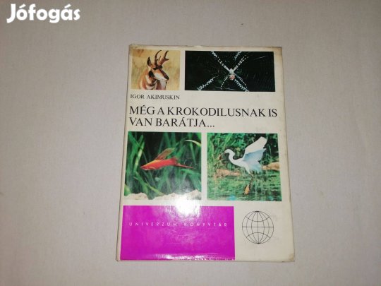 Igor Akimuskin: Még a krokodilusnak is van barátja címü könyve eladó !