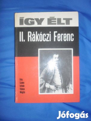 Így élt sorozat : II. Rákóczi Ferenc