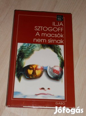 Ilja Sztogoff: A macsók nem sírnak (7670)