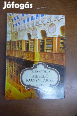 Illés György - Mesélő könyvtárak