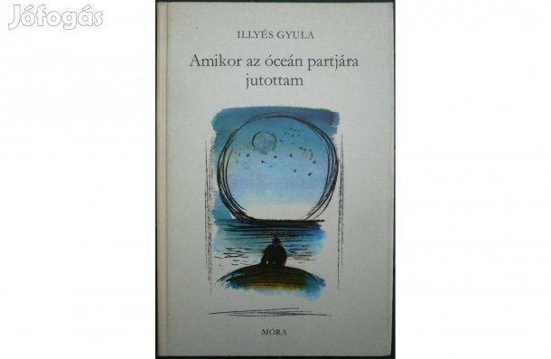 Illyés Gyula: Amikor az óceán partjára jutottam