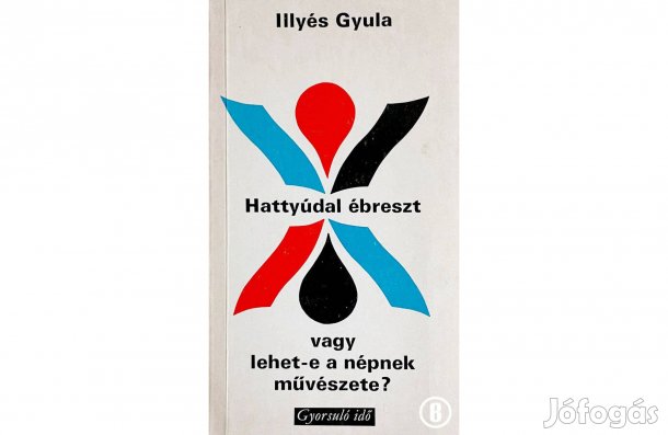 Illyés Gyula: Hattyúdal ébreszt - - - (Csak személyesen!)