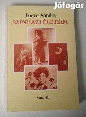 Incze Sándor - Színházi életeim Egy újságíró karrierregénye