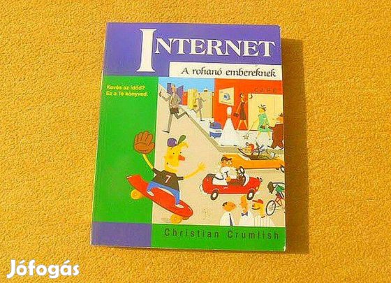 Internet. A rohanó embereknek - Christian Crumlish - Könyv