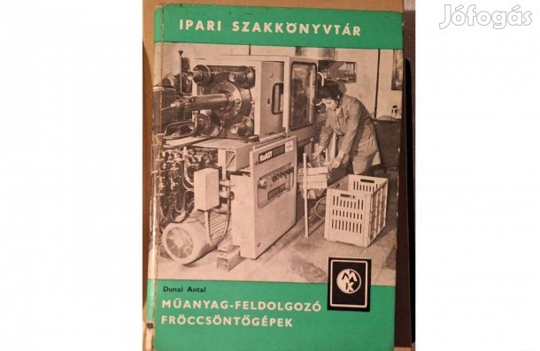 Ipari Szakkönyvtár Műanyag-feldolgozó fröccsöntőgépek Dunai Antal