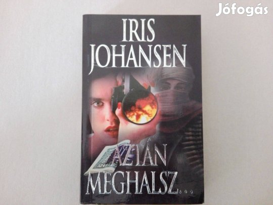 Iris Johansen: Aztán meghalsz. című teljesen Új könyve eladó !
