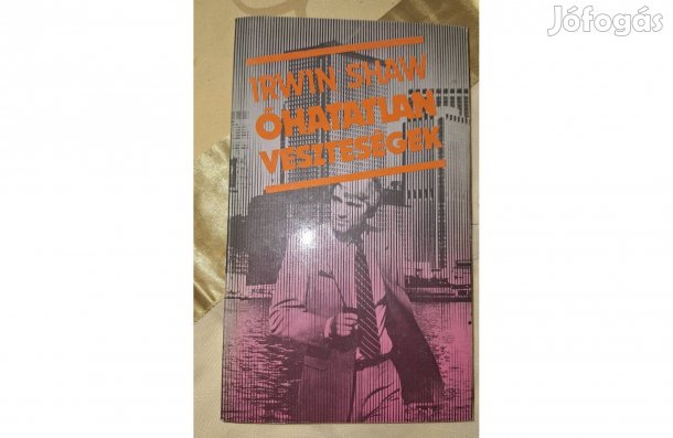 Irwin Shaw: Óhatalan veszteségek (olvasatlan )