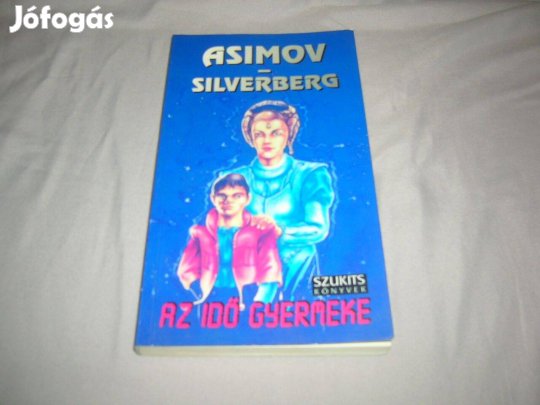 Isaac Asimov / Robert Silverberg - Az idő gyermeke