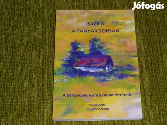 Iskola a tanyák sorsán - A Békés-belencéresi iskola története