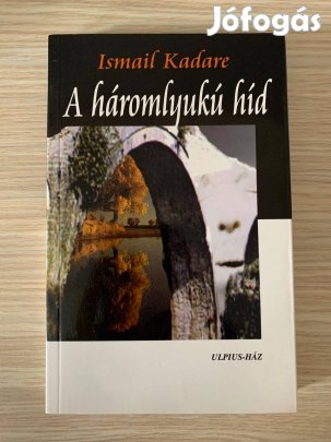 Ismail Kadare - A háromlyukú híd könyv