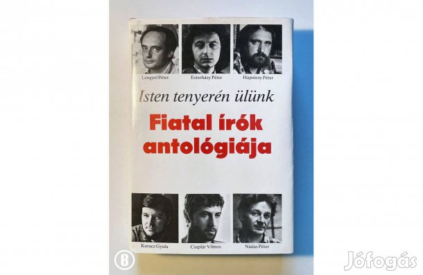 Isten tenyerén ülünk - Fiatal írók antológiája - (Csak személyesen!)