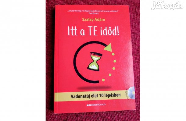 Itt a te időd! - Vadonatúj élet 10 lépésben Szalay Ádám